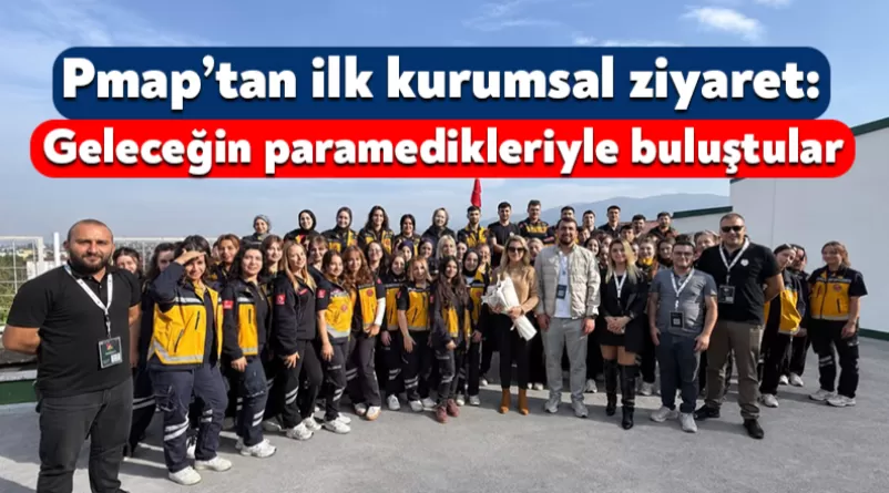 Pmap’tan ilk kurumsal ziyaret: Geleceğin paramedikleriyle buluştular